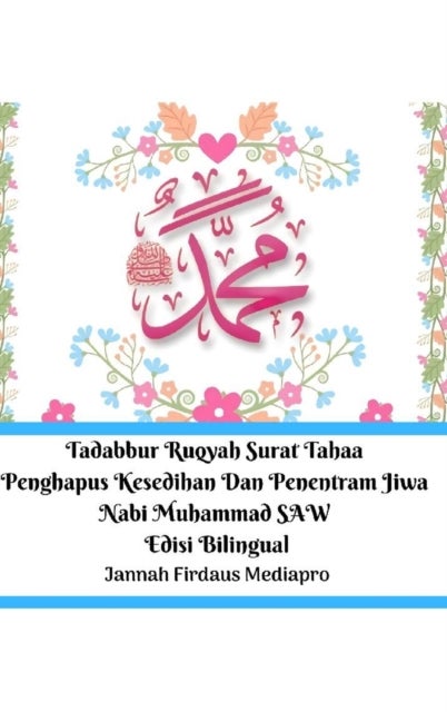 Tadabbur Ruqyah Surat Tahaa Penghapus Kesedihan Dan Penentram Jiwa Nabi Muhammad SAW Edisi Bilingual