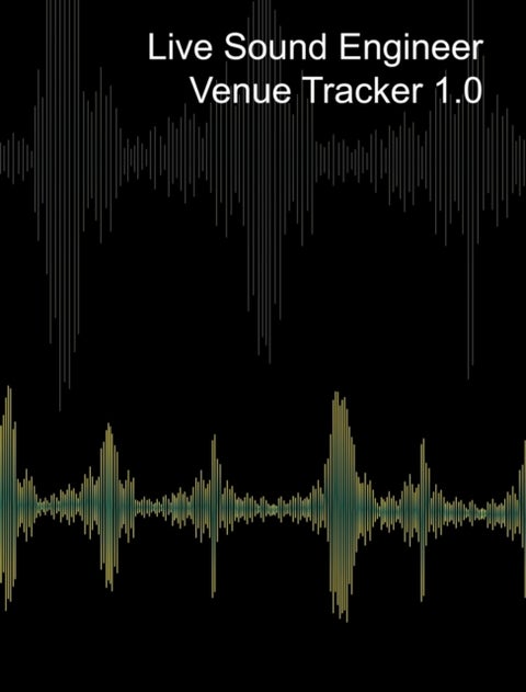 Live Sound Venue Tracker 1.0 - Blank Lined Pages, Charts and Sections 8x10 - Live Audio Venue Log Book - Sound Tech Journal