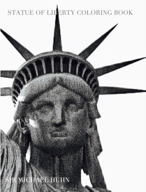 NY Liberty Coloring Book sir Michael Huhn designer edition - Statue of Liberty Coloring Book
