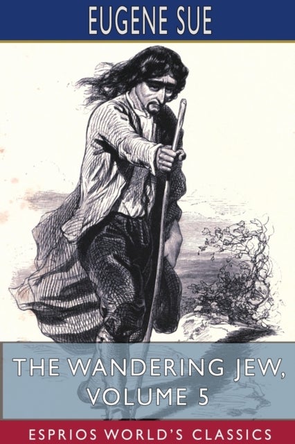 Bilde av The Wandering Jew, Volume 5 (esprios Classics) Av Eugene Sue