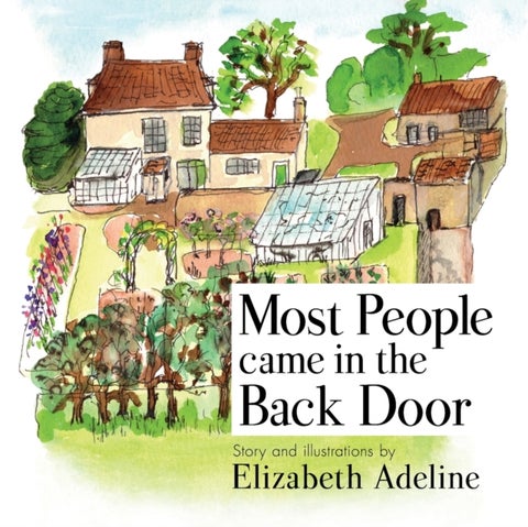 Most People Came in the Back Door - Growing up in a Cambridgeshire Rectory 1945-1966