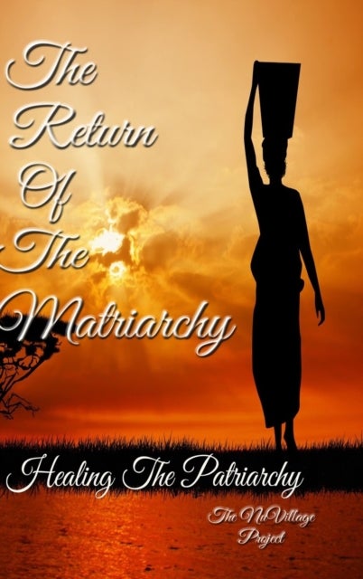 The Return of The Matriarchy - Healing the Patriarchy