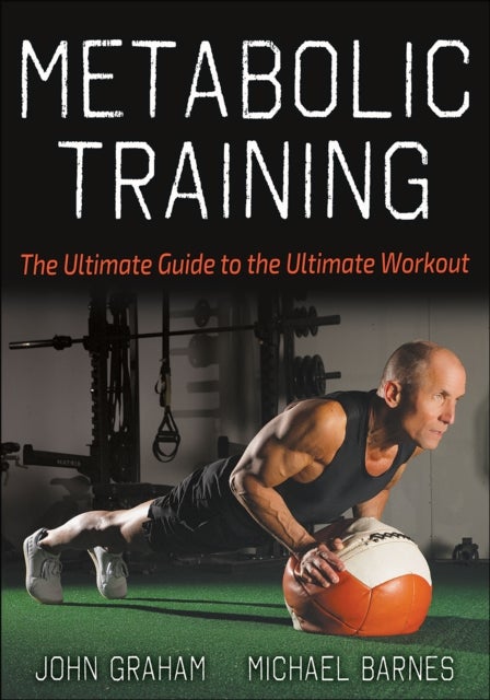 Metabolic Training - The Ultimate Guide to the Ultimate Workout