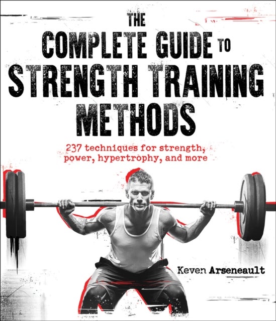 Bilde av The Complete Guide To Strength Training Methods Av Keven Arseneault