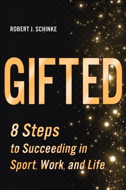 Gifted - 8 Steps to Succeeding in Sport, Work, and Life