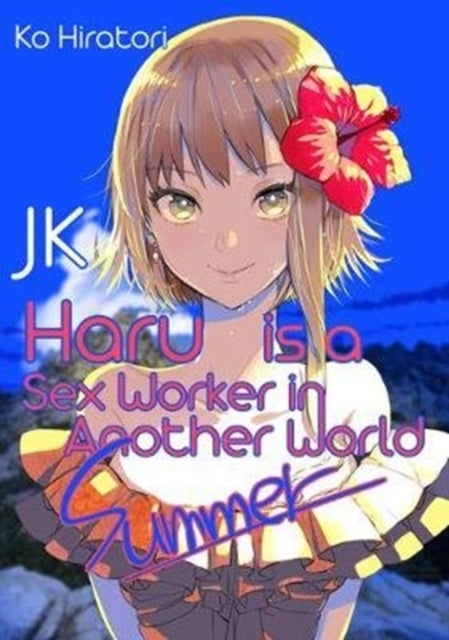 JK Haru is a Sex Worker in Another World: Summer av Ko Hiratori