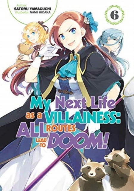 My Next Life as a Villainess: All Routes Lead to Doom! Volume 6 - All Routes Lead to Doom! Volume 6