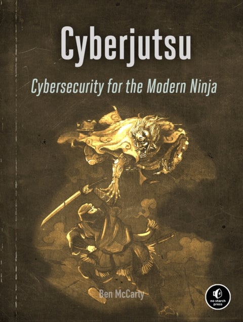 Cyberjutsu - Cybersecurity for the Modern Ninja