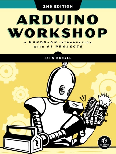 Arduino Workshop, 2nd Edition - A Hands-on Introduction with 65 Projects