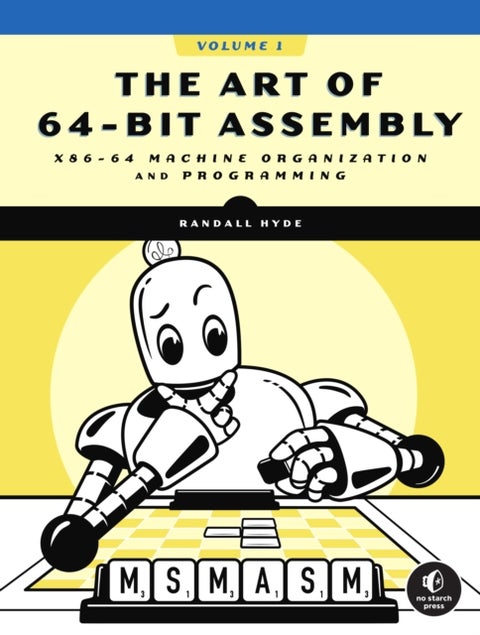 The Art Of 64-bit Assembly, Volume 1 - x86-64 Machine Organization and Programming