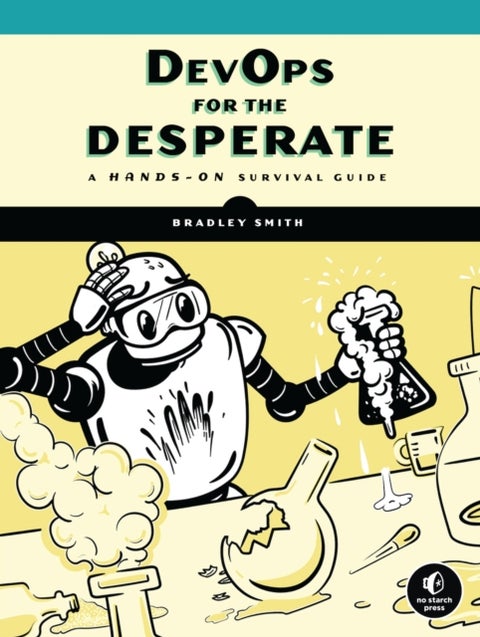 Devops For The Desperate - A Hands-On Survival Guide