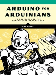 Arduino For Arduinians - 70 Projects for the Experienced Programmer