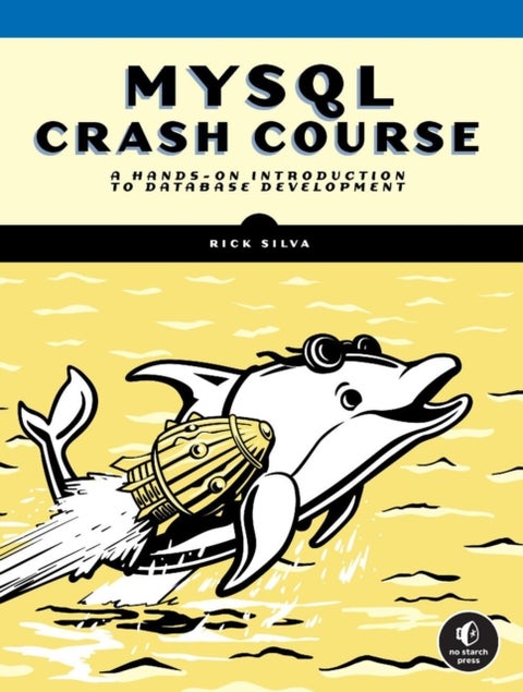 MySQL Crash Course - A Hands-on Introduction to Database Development