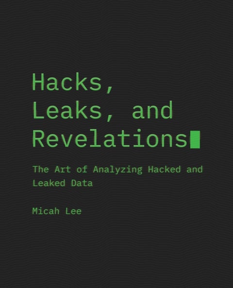 Hacks, Leaks, And Revelations - The Art of Analyzing Hacked and Leaked Data