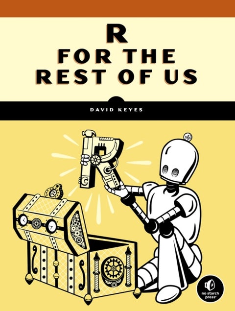 R for the Rest of Us - A Statistics-Free Introduction