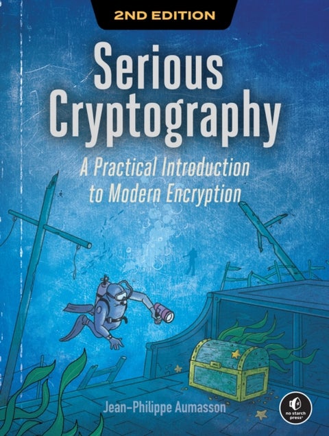 Serious Cryptography, 2nd Edition - A Practical Introduction to Modern Encryption