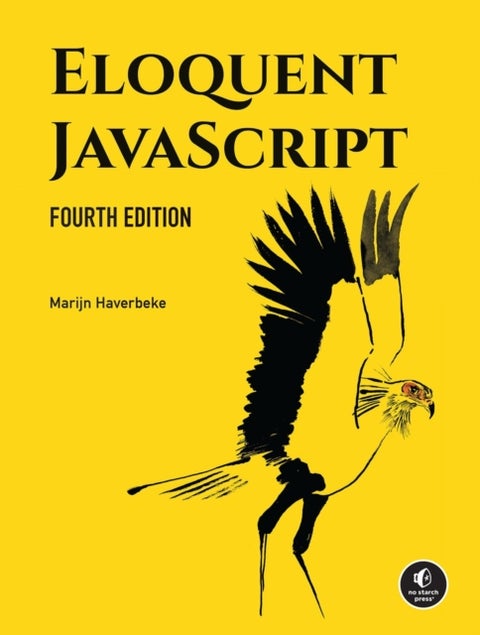 Eloquent JavaScript, 4th Edition - A Modern Introduction to Programming