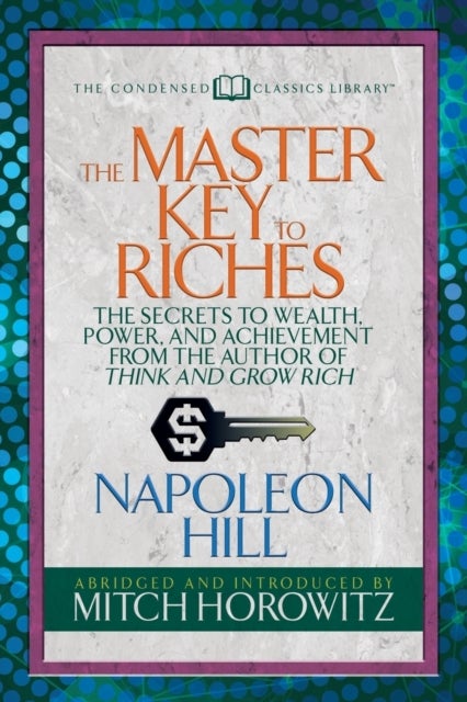 Bilde av The Master Key To Riches (condensed Classics) Av Napoleon Hill, Mitch Horowitz