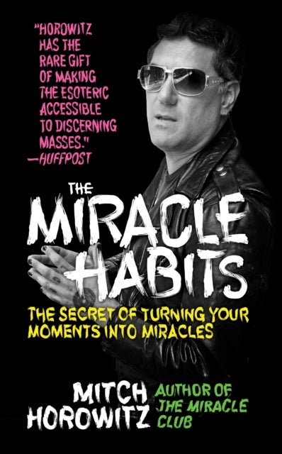 The Miracle Habits - The Secret of Turning Your Moments into Miracles