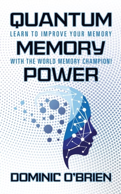 Quantum Memory Power - Learn to Improve Your Memory With the World Memory Champion!