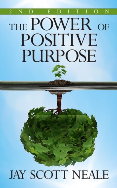 The Power of Positive Purpose - 2nd Edition