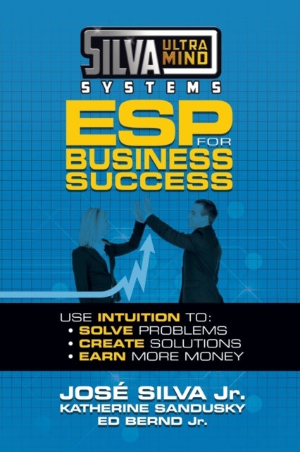 Silva Ultramind Systems ESP for Business Success - Use Intuition to: Solve Problems, Create Solutions, Earn More Money