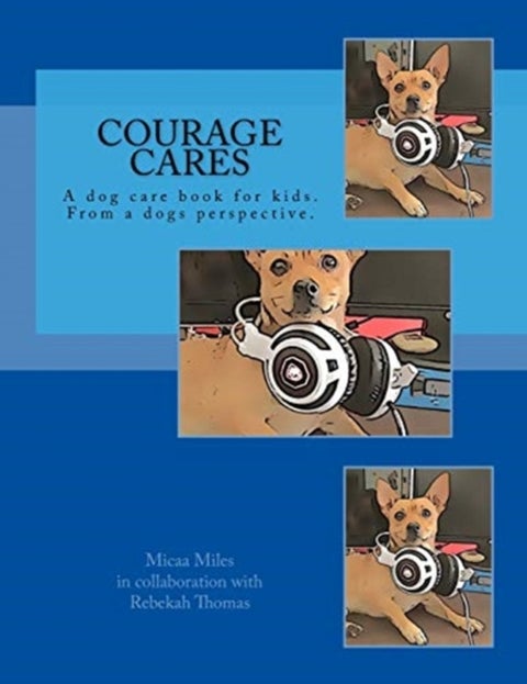 Courage Cares - Kid's guide to dog care. From a Dogs perspective