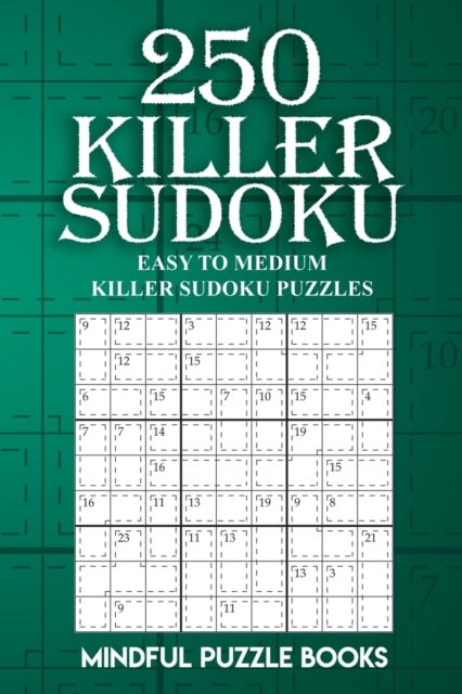 250 Killer Sudoku - Easy to Medium Killer Sudoku Puzzles