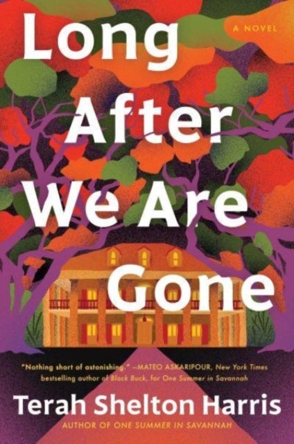 Long After We Are Gone - A Novel