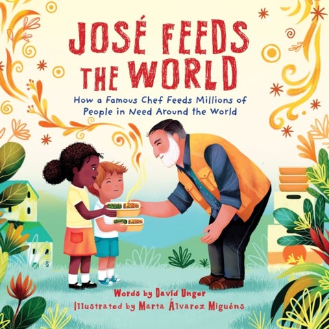 Jose Feeds the World - How a famous chef feeds millions of people in need around the world