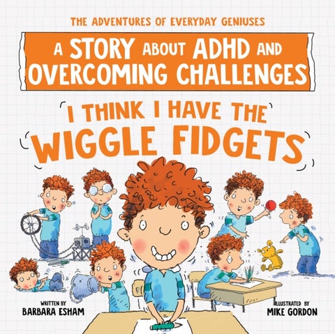 I Think I Have the Wiggle Fidgets - A Story about ADHD and Overcoming Challenges