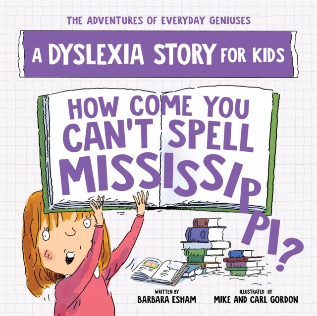 How Come You Can't Spell Mississippi - A Dyslexia Story for Kids
