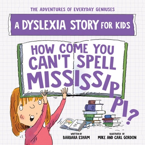How Come You Can't Spell Mississippi - A Dyslexia Story for Kids