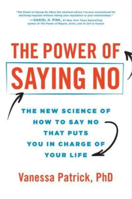 The Power of Saying No - The New Science of How to Say No that Puts You in Charge of Your Life