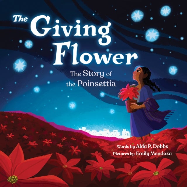 The Giving Flower - The Story of the Poinsettia