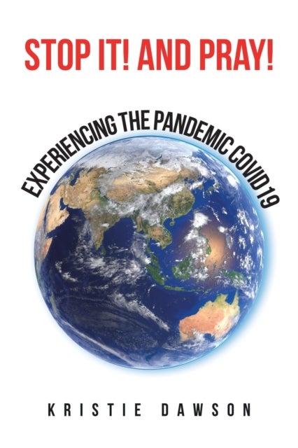 Stop It! and Pray! - Experiencing the Pandemic Covid19