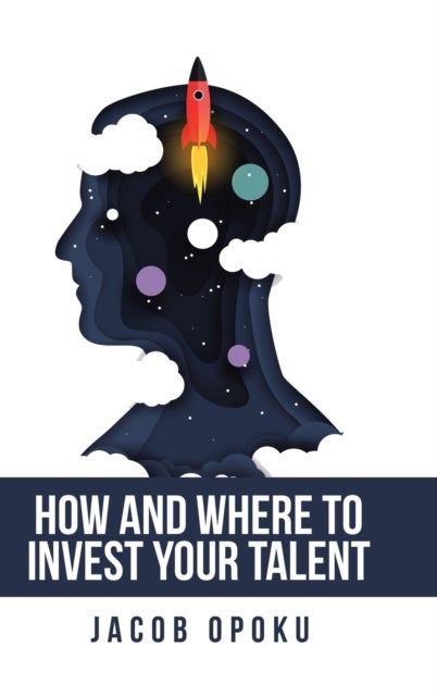Bilde av How And Where To Invest Your Talent Av Jacob Opoku
