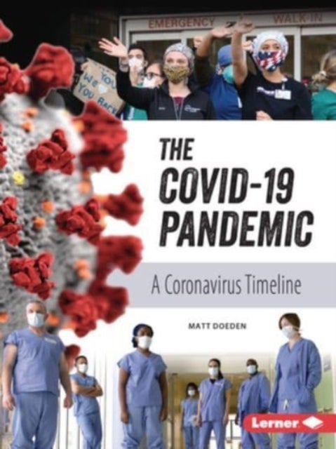The Covid-19 Pandemic - A Coronavirus Timeline
