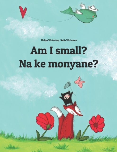 Am I small? Na ke monyane? - English-Sesotho [South Africa]/Southern Sotho (Sesotho): Children's Picture Book (Bilingual Edition)