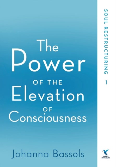 The Power of the Elevation of Consciousness - Soul Restructuring