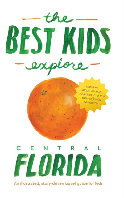 The Best Kids Explore Central Florida - An illustrated, story-driven travel guide for kids