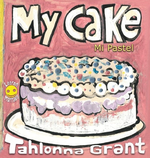 My Cake / Mi Pastel - A Fun-Filled Food Journey (English and Spanish Bilingual Children's Book)