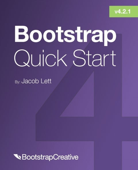 Bootstrap 4 Quick Start - A Beginner's Guide to Building Responsive Layouts with Bootstrap 4