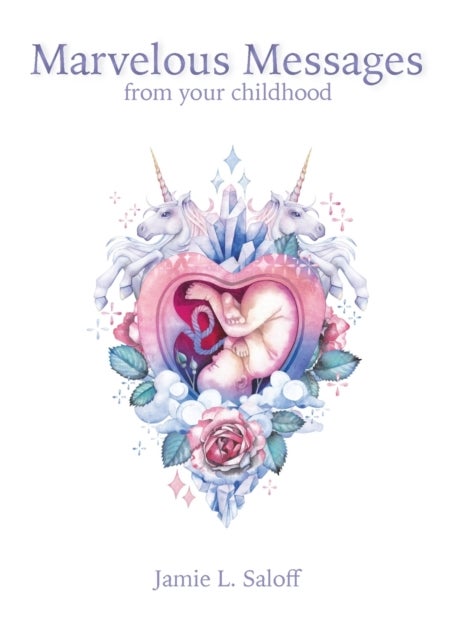 Marvelous Messages from Your Childhood - Thirteen Traits that Reveal Your Hidden Potential and Empower You to Answer the Calling of Your Hear