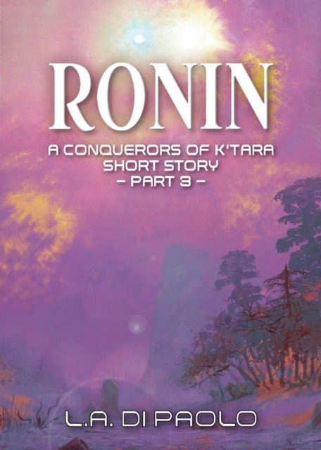 Ronin - A Conquerors of K'Tara Short Story - Part 3