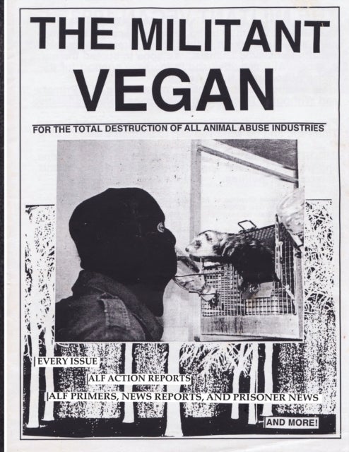 The Militant Vegan - The Book - Complete Collection, 1993-1995: (Animal Liberation Zine Collection)