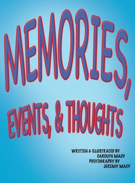Bilde av Memories, Events, &amp; Thoughts Av Carolyn Macy, Jeremy Macy