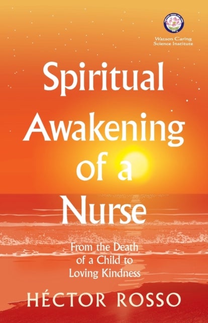 Spiritual Awakening of a Nurse - From the Death of a Child to Loving Kindness