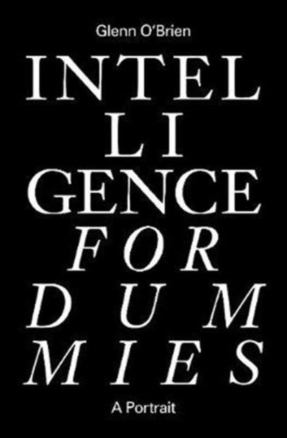 Intelligence for Dummies - Essays and Other Collected Writings