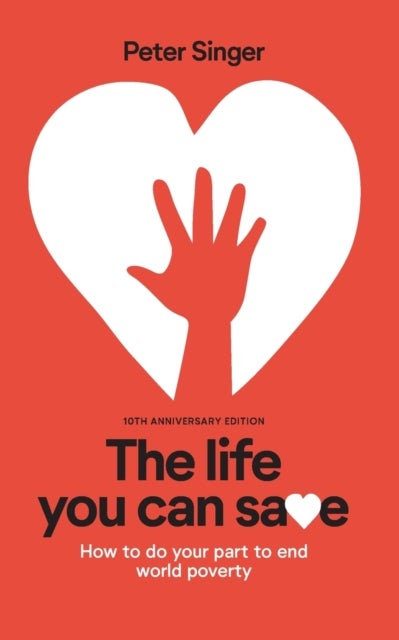 10th Anniversary Edition The Life You Can Save - How To Do Your Part To End World Poverty